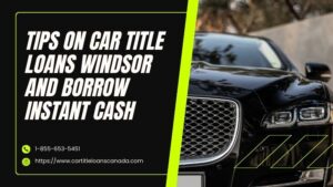 Windsor And Borrow Instant Cash