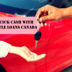 Getting Quick Cash Victoria British Columbia Using Your Car Title